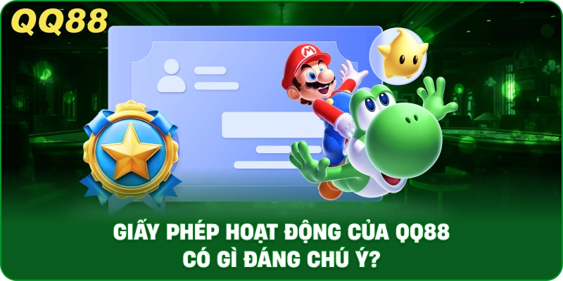 Giấy Phép Hoạt Động Của QQ88 Có Gì Đáng Chú Ý?