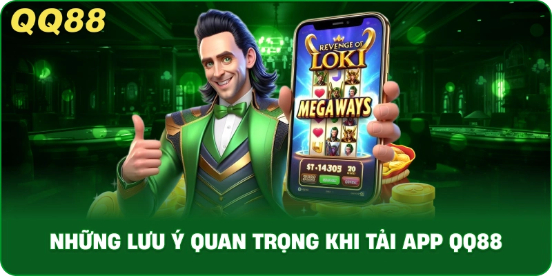 Những Lưu Ý Quan Trọng Khi Tải App QQ88