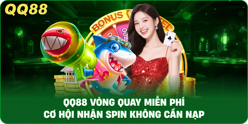 Vòng Quay Miễn Phí QQ88 – Trải Nghiệm Rút Thăm Trúng Thưởng
