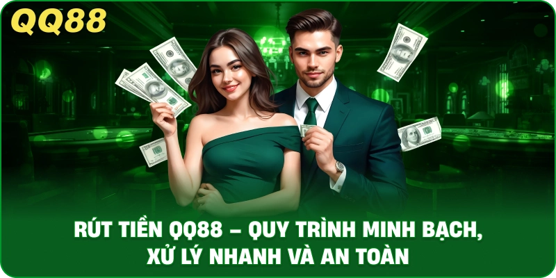 Rút Tiền QQ88 – Quy Trình Minh Bạch, Xử Lý Nhanh Và An Toàn